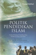 Politik Pendidikan Islam (Analisis Kebijakan Pendidikan Islam Di Indonesia Pasca Orde Baru)